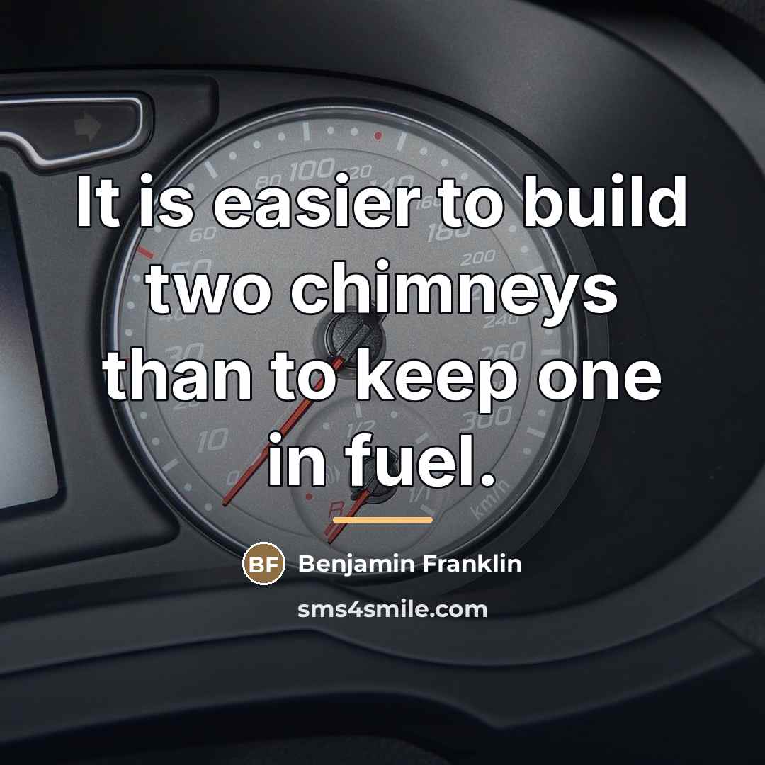 “It is easier to build two chimneys than to keep…” quote by Benjamin Franklin