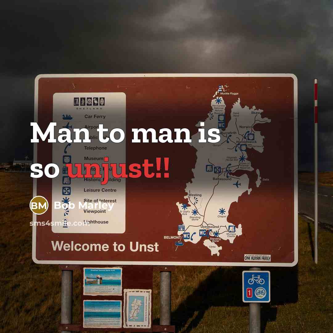 “Man to man is so unjust!!” quote by Bob Marley