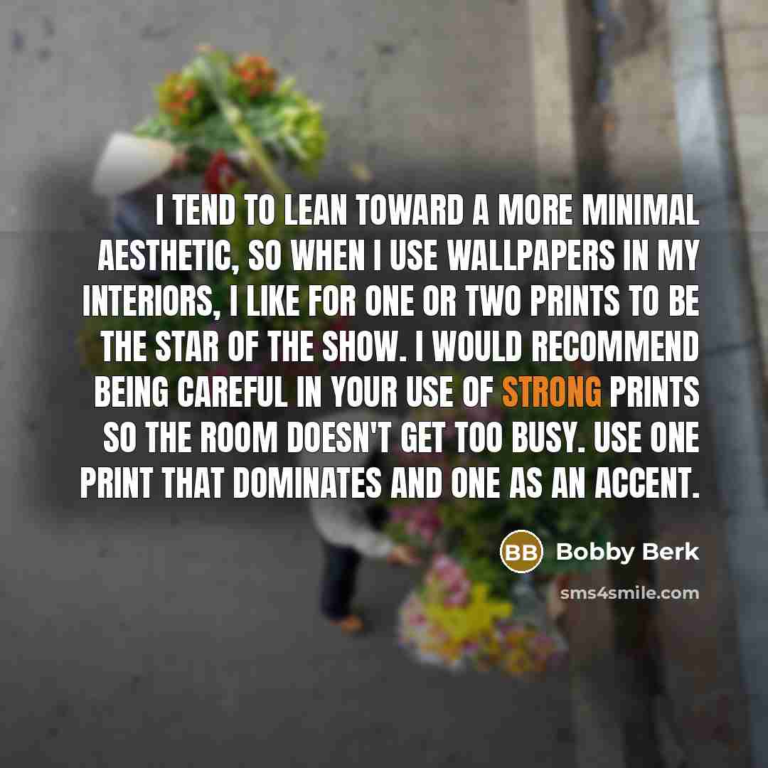 “I tend to lean toward a more minimal aesthetic, so…” quote by Bobby Berk