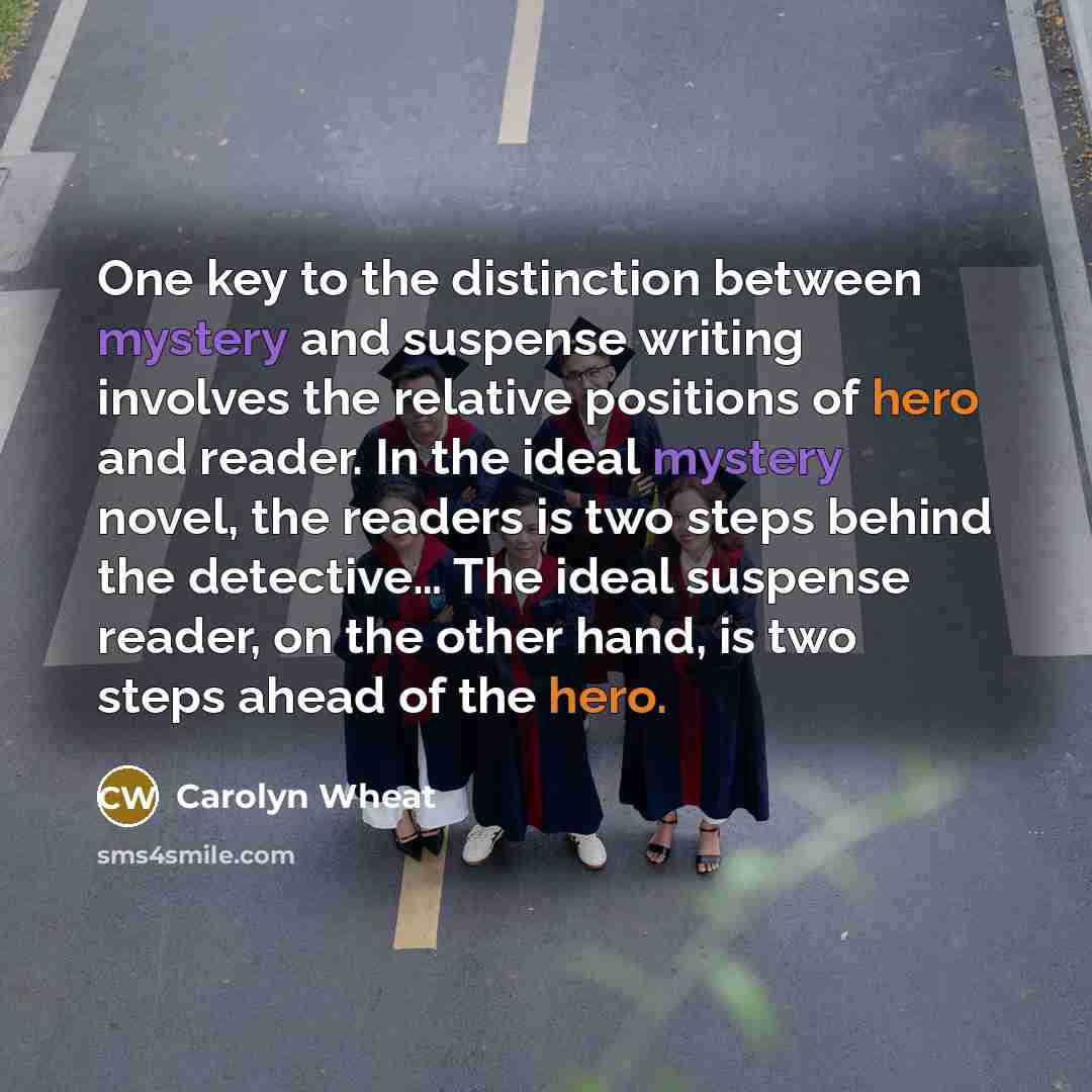“One key to the distinction between mystery and suspense writing…” quote by Carolyn Wheat