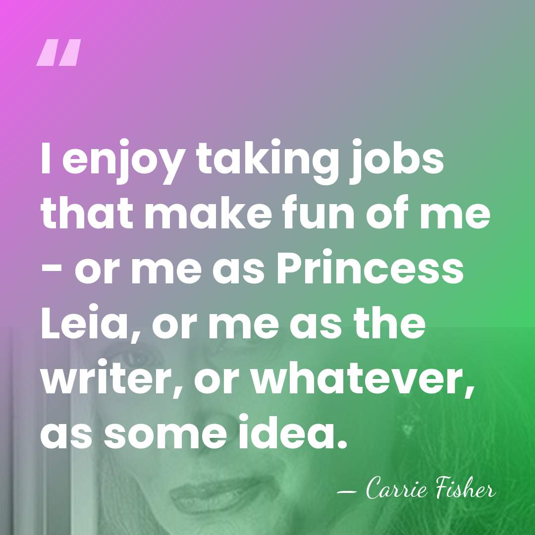 I enjoy taking jobs that make fun of me - or me&hellip; - Carrie Fisher
