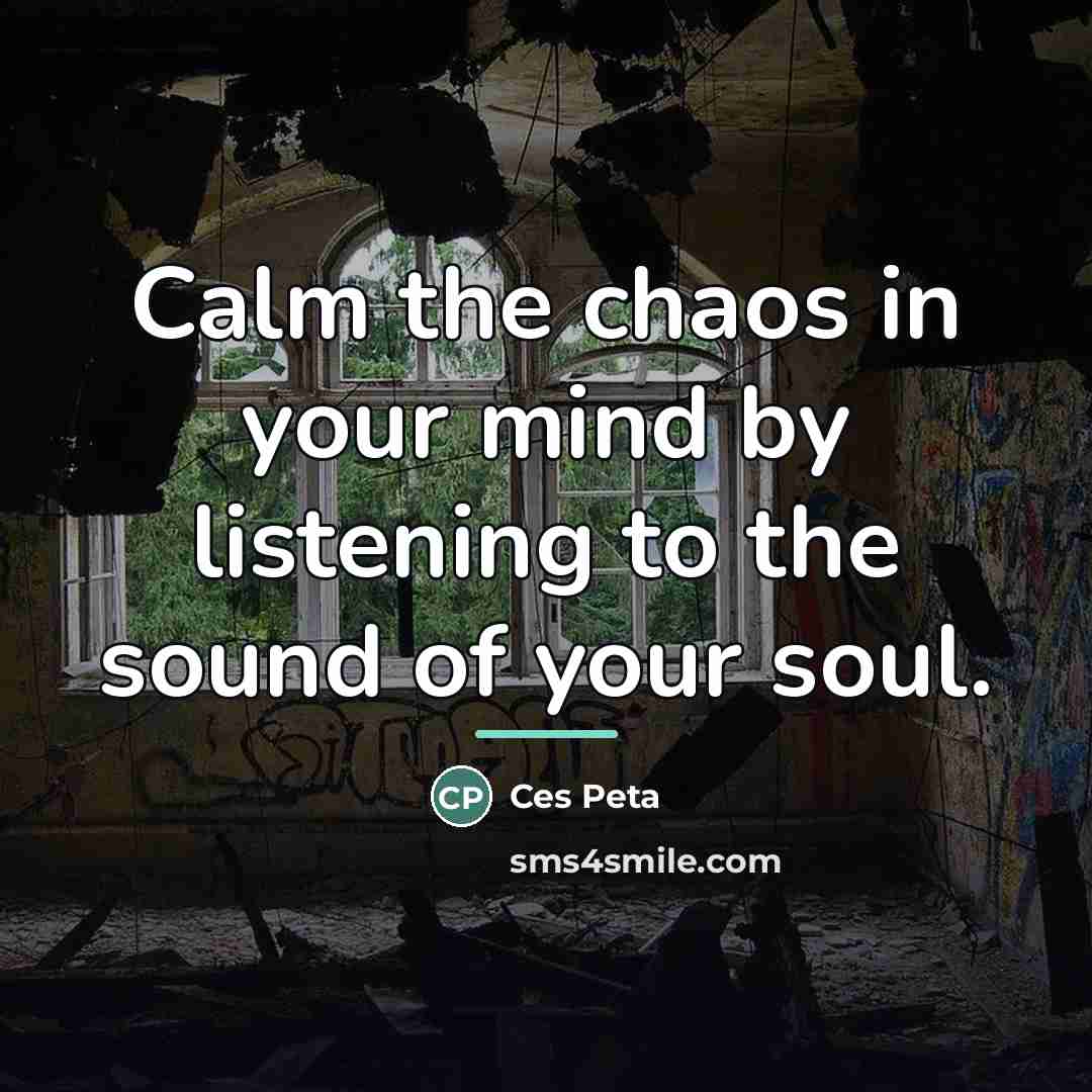 “Calm the chaos in your mind by listening to the…” quote by Ces Peta