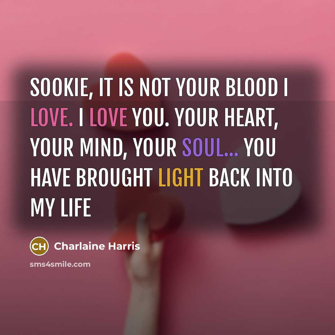 “Sookie, it is not your blood I love. I love…” quote by Charlaine Harris