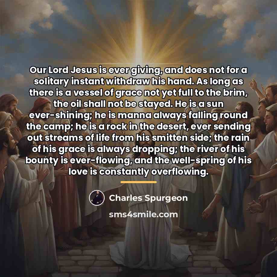 “Our Lord Jesus is ever giving, and does not for…” quote by Charles Spurgeon