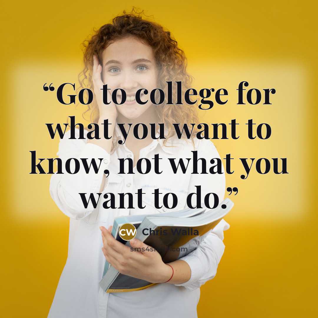 “Go to college for what you want to know, not what you want to do.” quote by Chris Walla