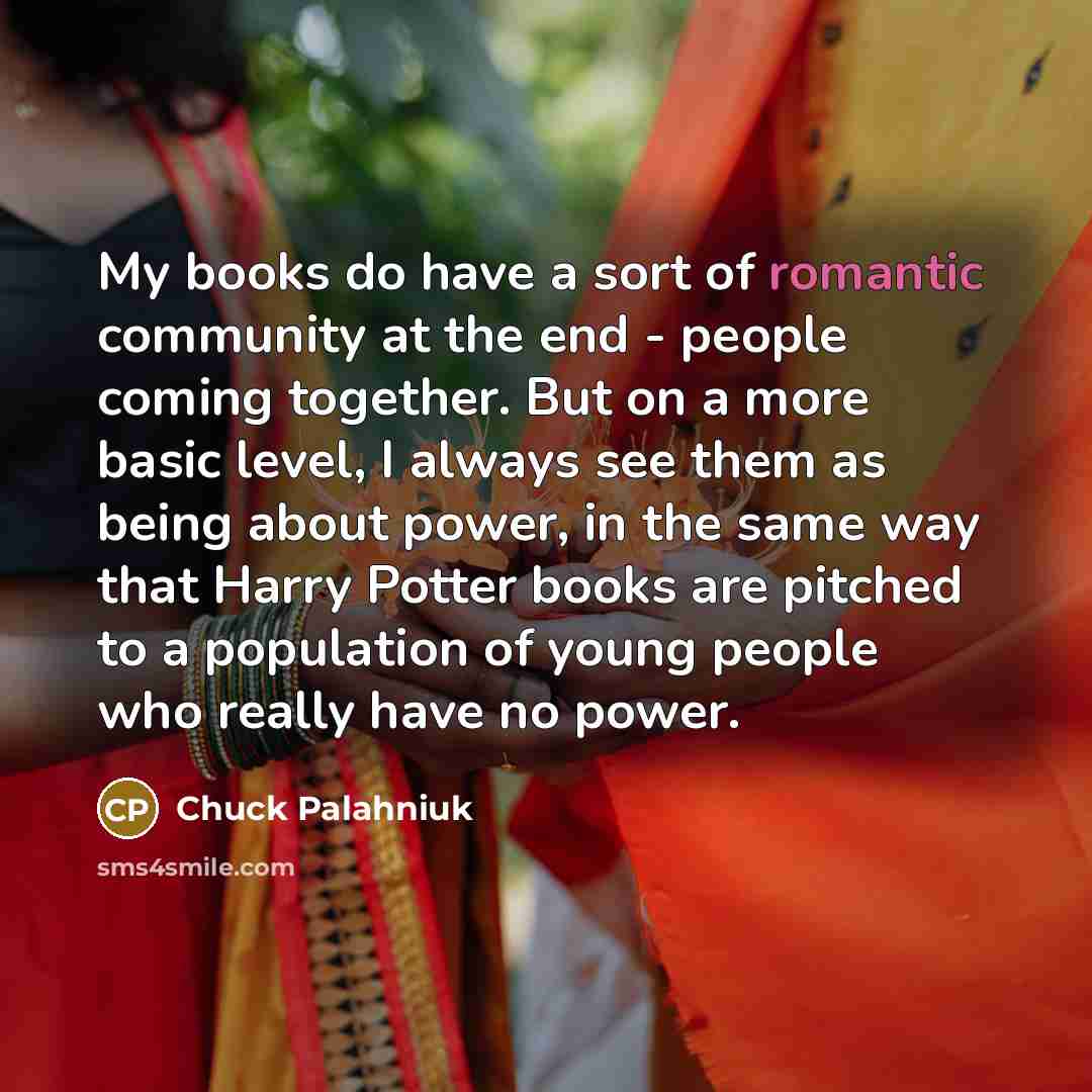 “My books do have a sort of romantic community at…” quote by Chuck Palahniuk