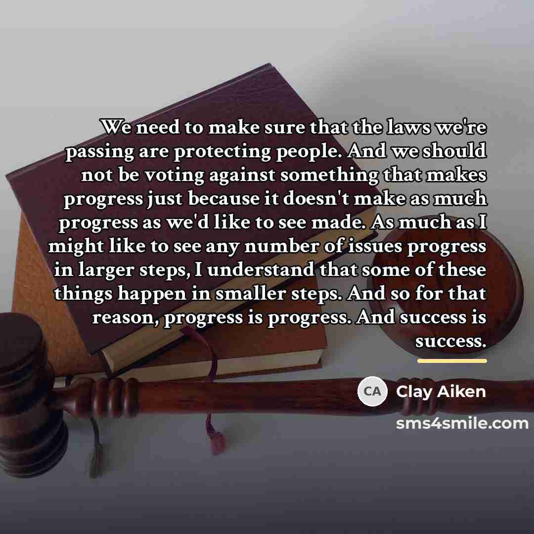 “We need to make sure that the laws we're passing…” quote by Clay Aiken