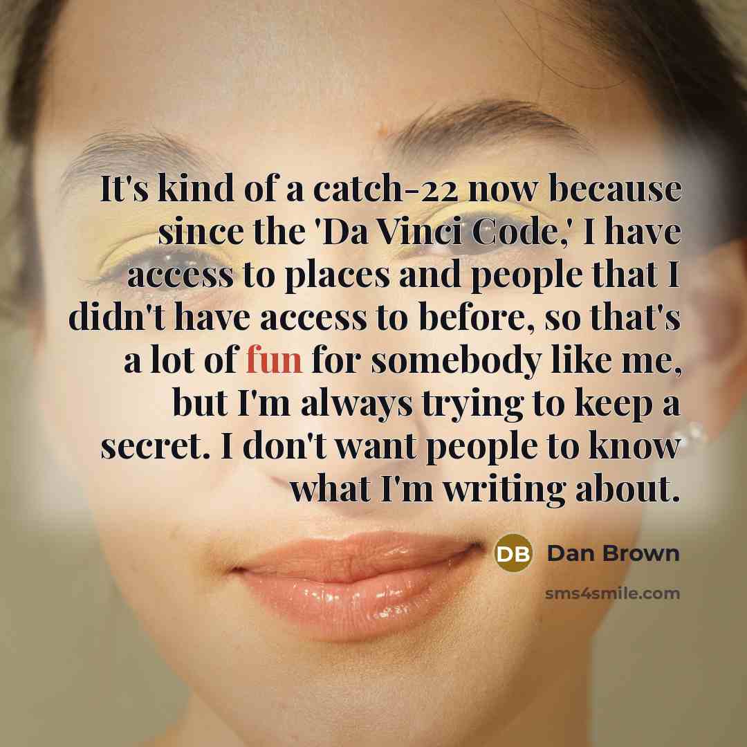 “It's kind of a catch-22 now because since the 'Da…” quote by Dan Brown