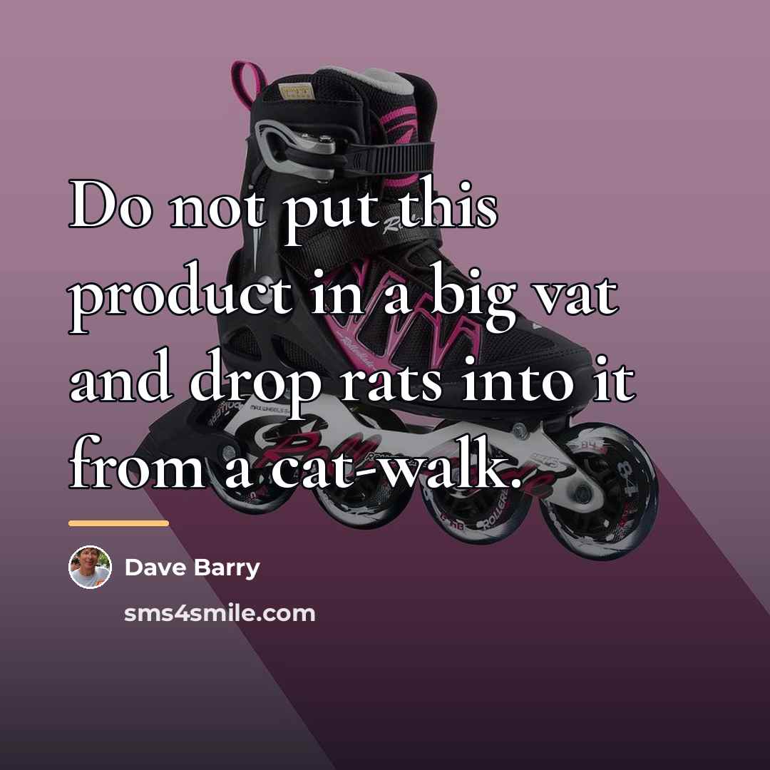 “Do not put this product in a big vat and…” quote by Dave Barry