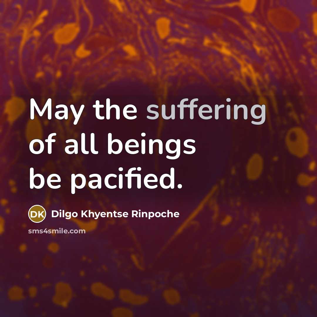 “May the suffering of all beings be pacified.…” quote by Dilgo Khyentse Rinpoche
