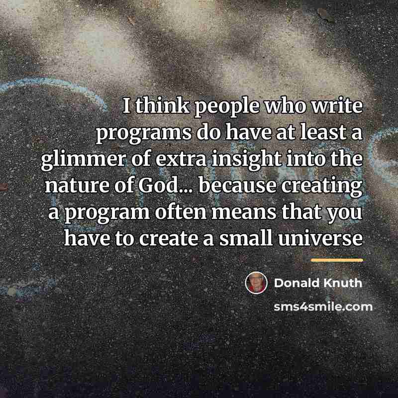 “I think people who write programs do have at least…” quote by Donald Knuth