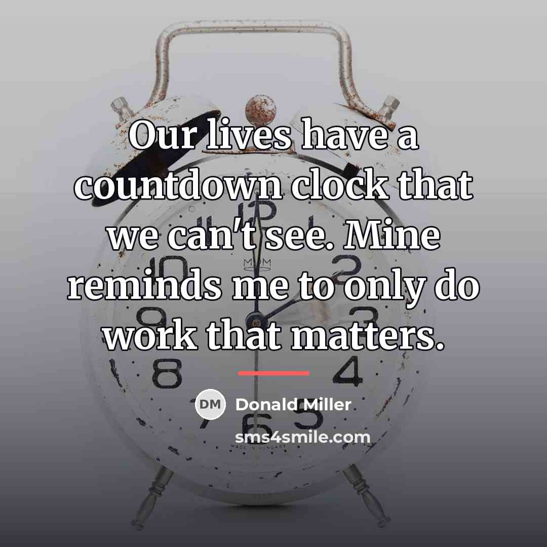 “Our lives have a countdown clock that we can't see.…” quote by Donald Miller