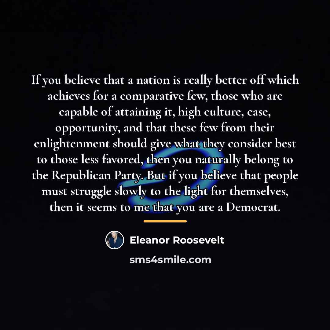“If you believe that a nation is really better off…” quote by Eleanor Roosevelt