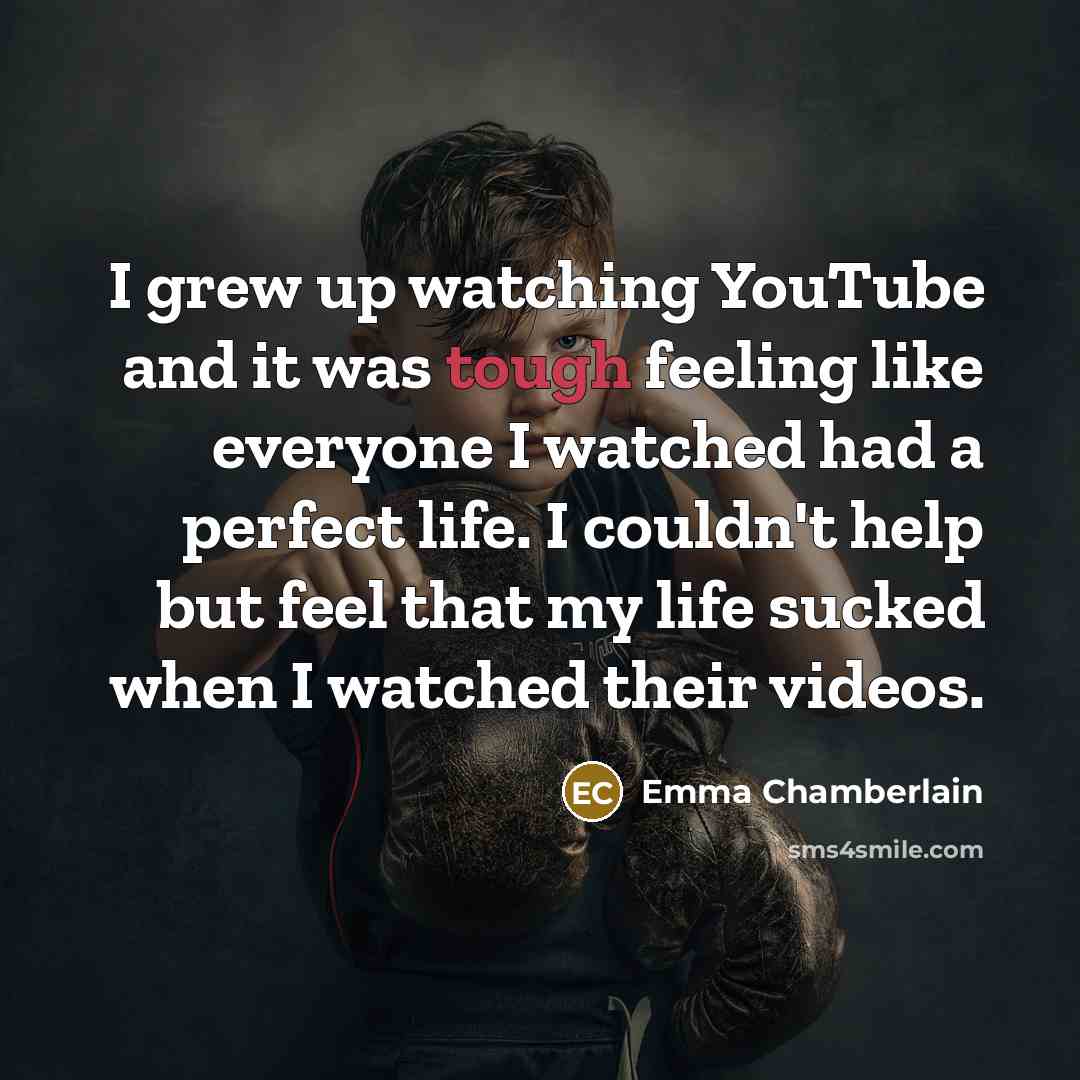 “I grew up watching YouTube and it was tough feeling…” quote by Emma Chamberlain