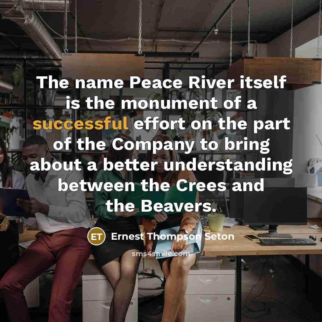 “The name Peace River itself is the monument of a…” quote by Ernest Thompson Seton