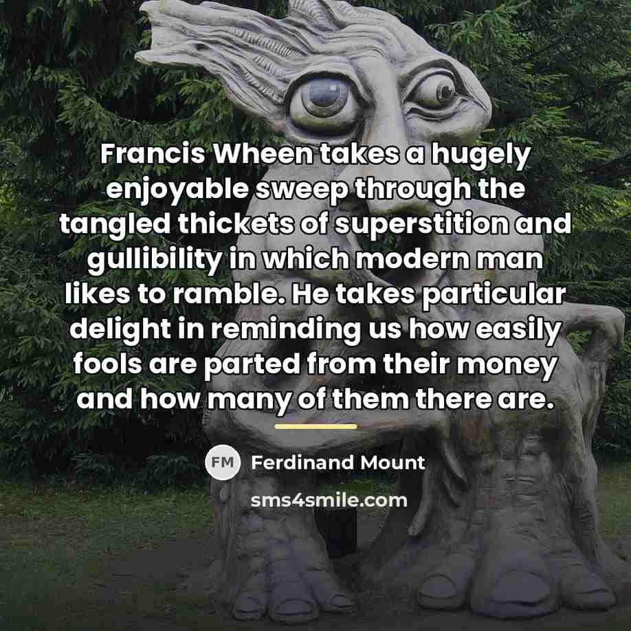 “Francis Wheen takes a hugely enjoyable sweep through the tangled…” quote by Ferdinand Mount