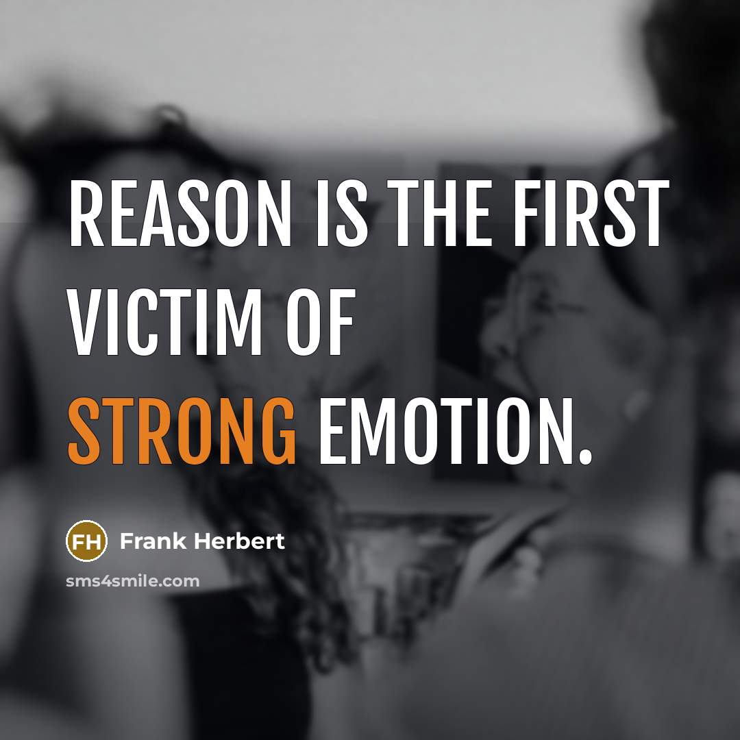 “Reason is the first victim of strong emotion.…” quote by Frank Herbert