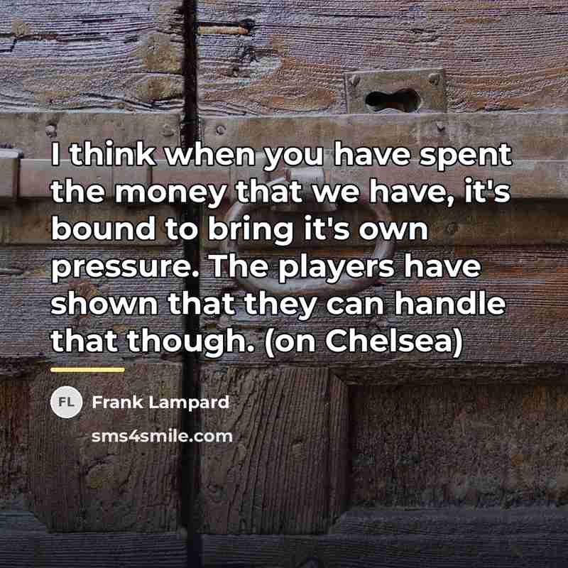 “I think when you have spent the money that we…” quote by Frank Lampard