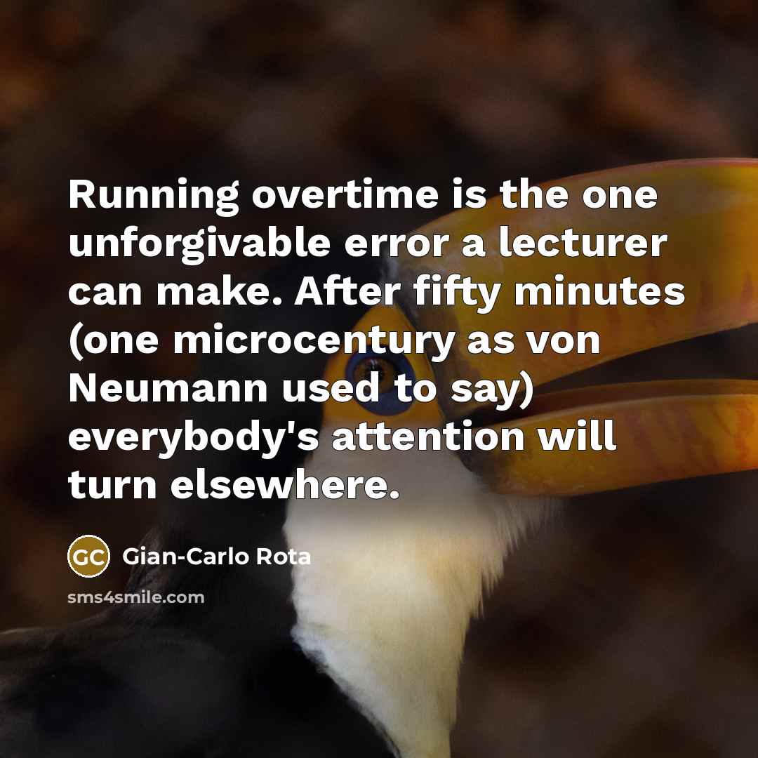 “Running overtime is the one unforgivable error a lecturer can…” quote by Gian-Carlo Rota