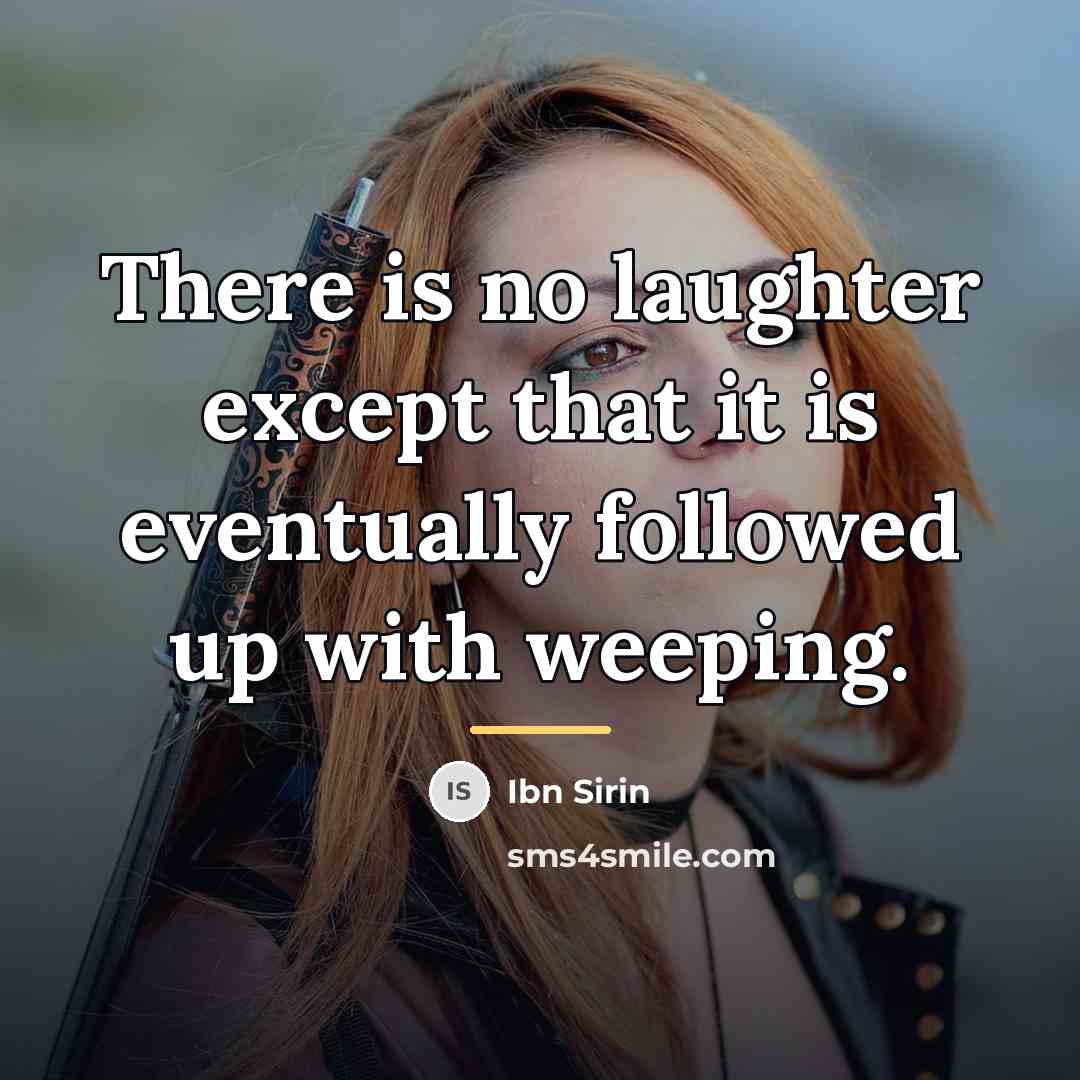 “There is no laughter except that it is eventually followed…” quote by Ibn Sirin