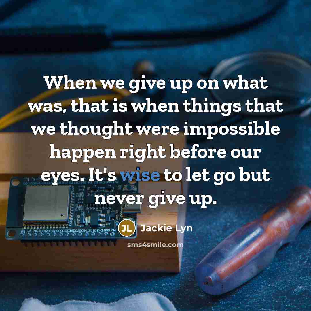 “When we give up on what was, that is when…” quote by Jackie Lyn
