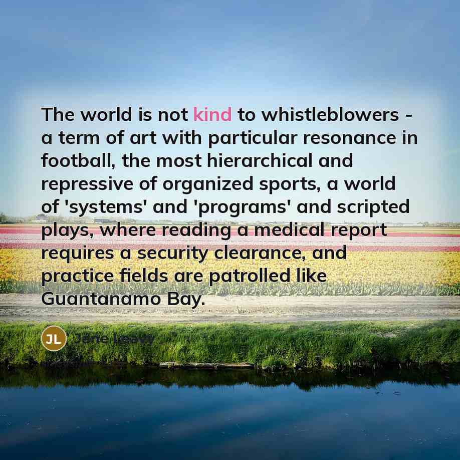 “The world is not kind to whistleblowers - a term…” quote by Jane Leavy