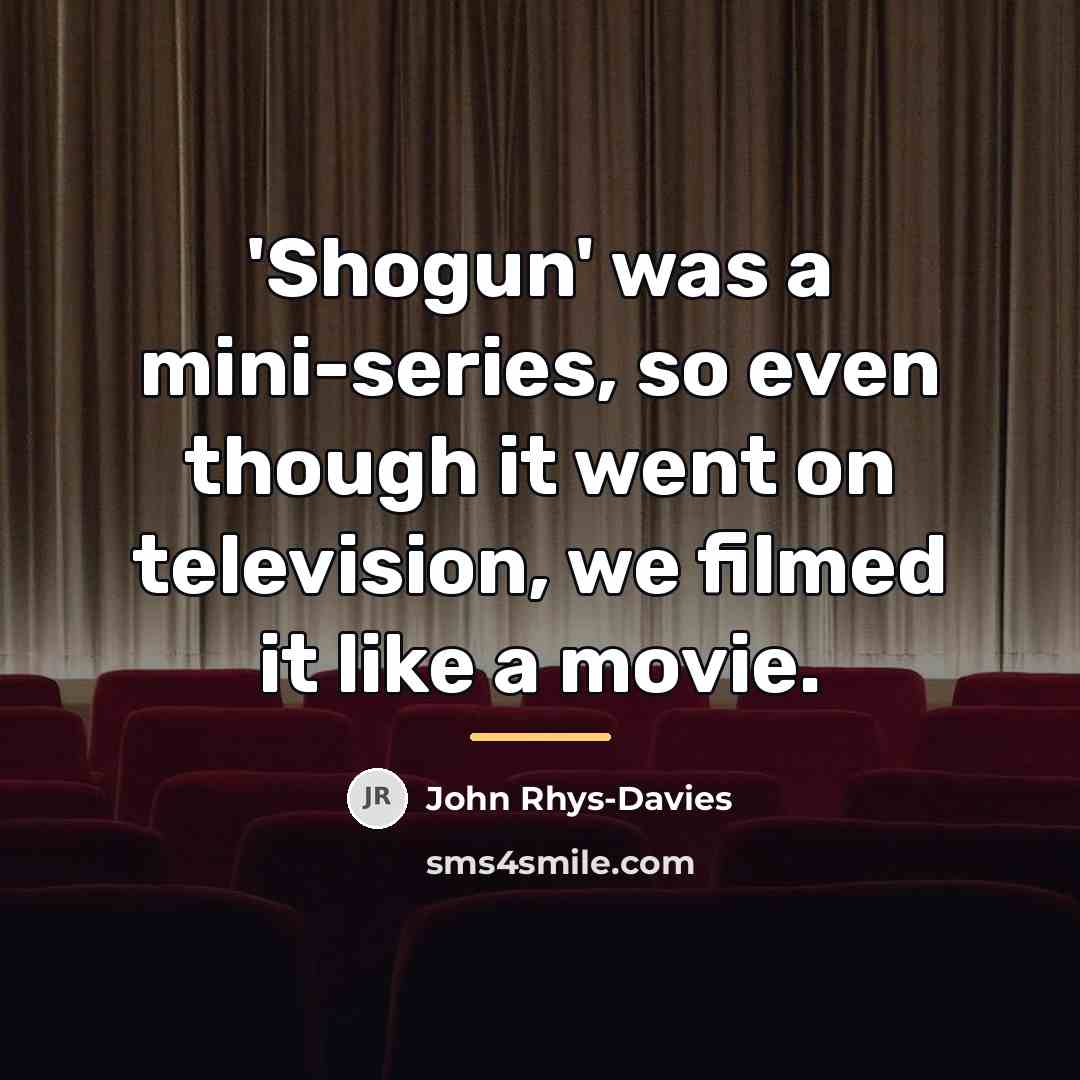 “'Shogun' was a mini-series, so even though it went on…” quote by John Rhys-Davies