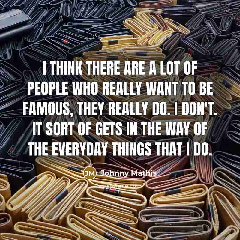 “I think there are a lot of people who really…” quote by Johnny Mathis