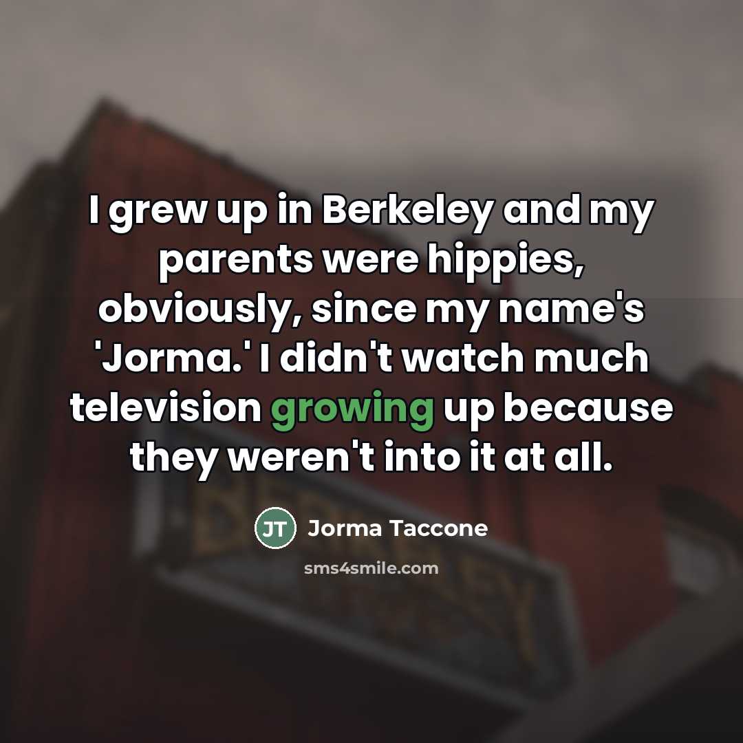 “I grew up in Berkeley and my parents were hippies,…” quote by Jorma Taccone