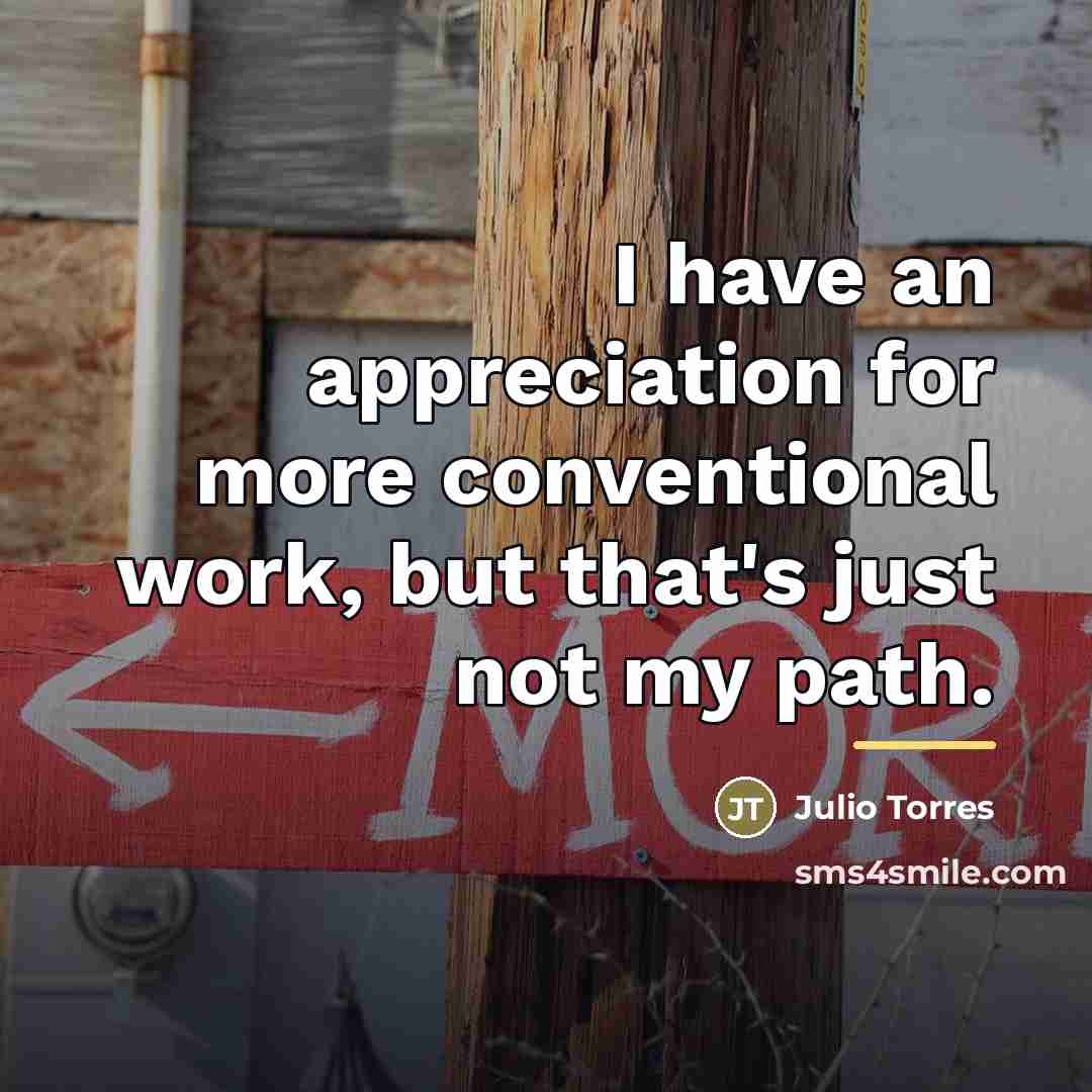 “I have an appreciation for more conventional work, but that's…” quote by Julio Torres