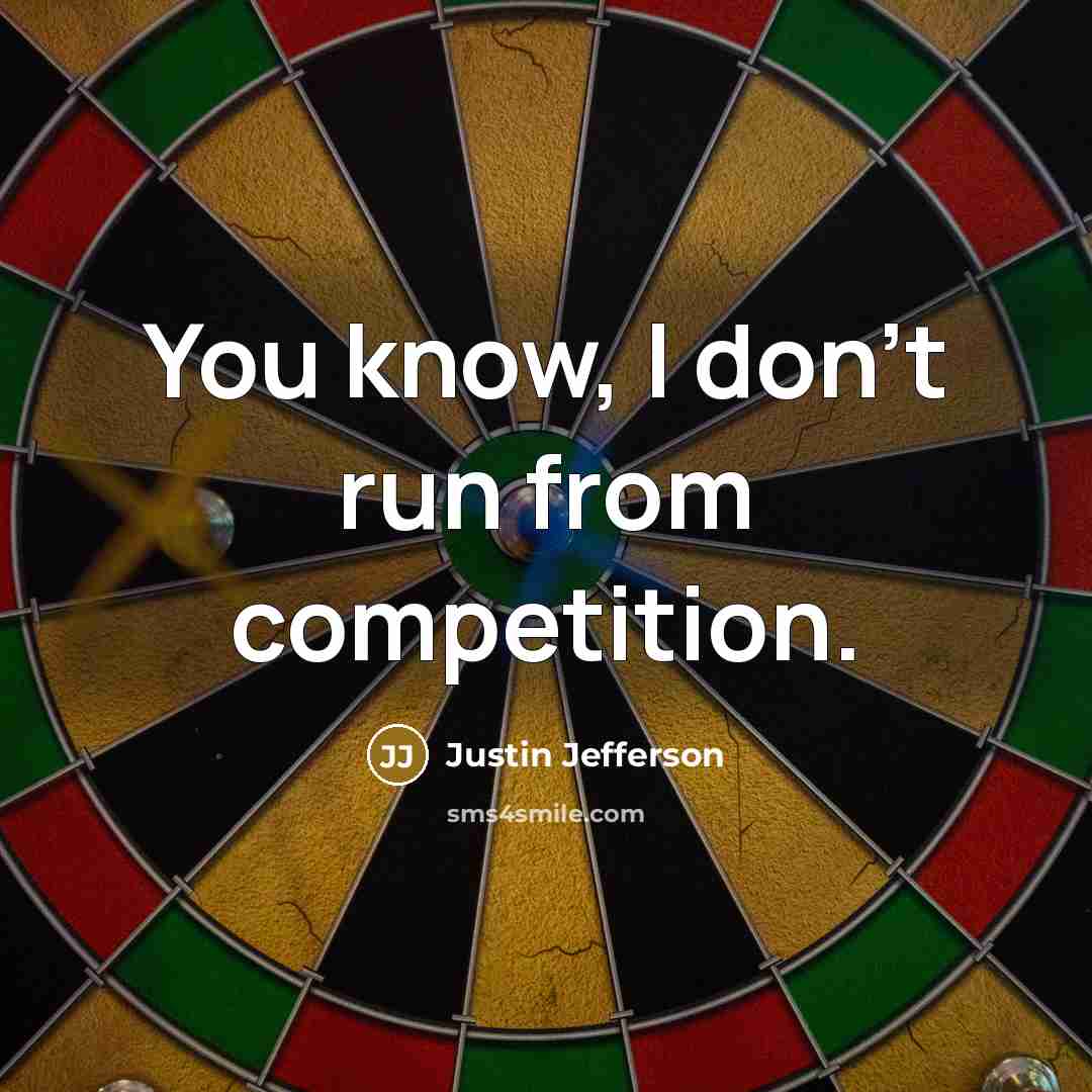 “You know, I don't run from competition.…” quote by Justin Jefferson