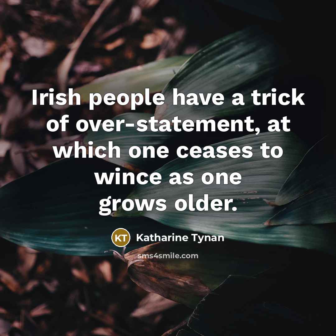 “Irish people have a trick of over-statement, at which one…” quote by Katharine Tynan