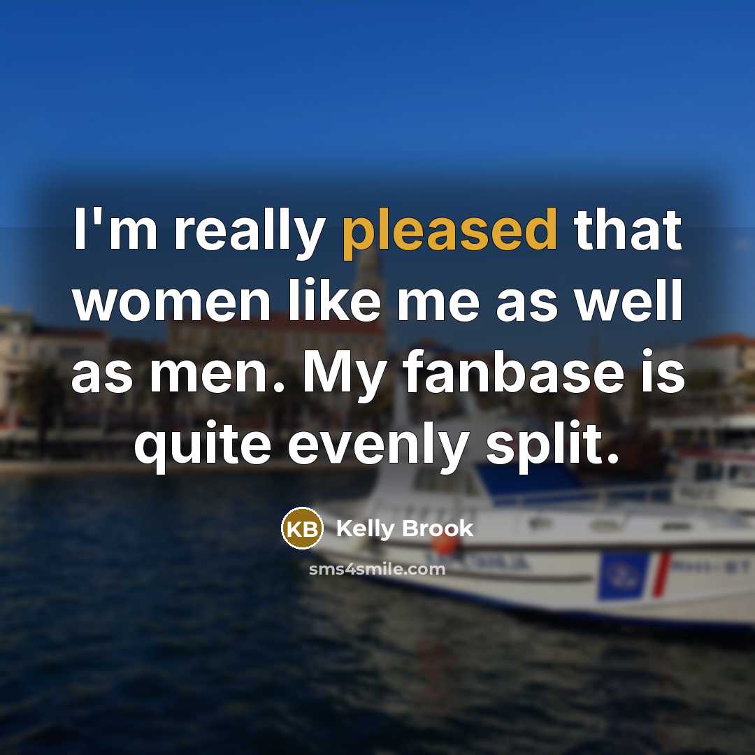 “I'm really pleased that women like me as well as…” quote by Kelly Brook