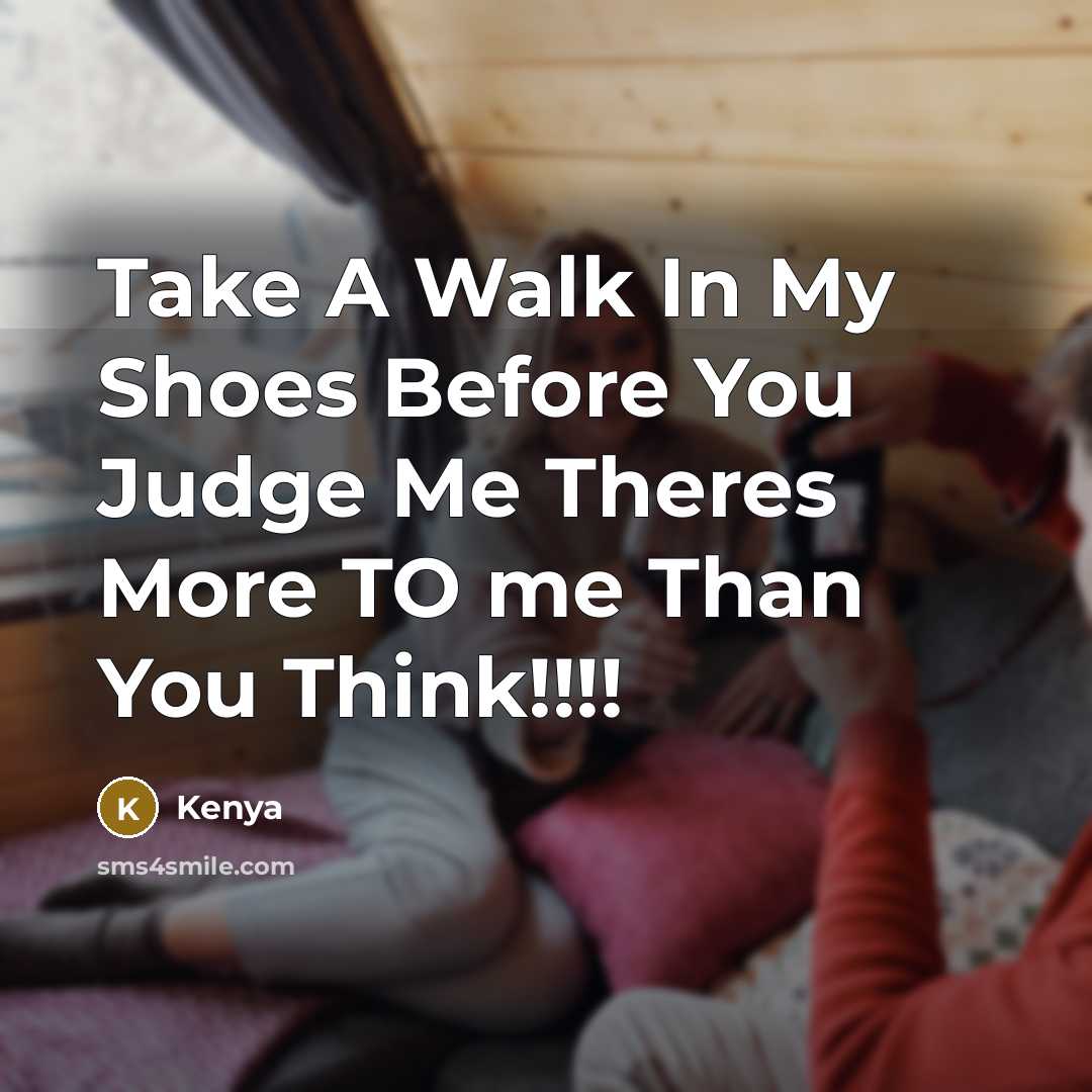 “Take A Walk In My Shoes Before You Judge Me…” quote by Kenya