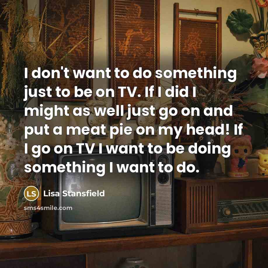 “I don't want to do something just to be on…” quote by Lisa Stansfield