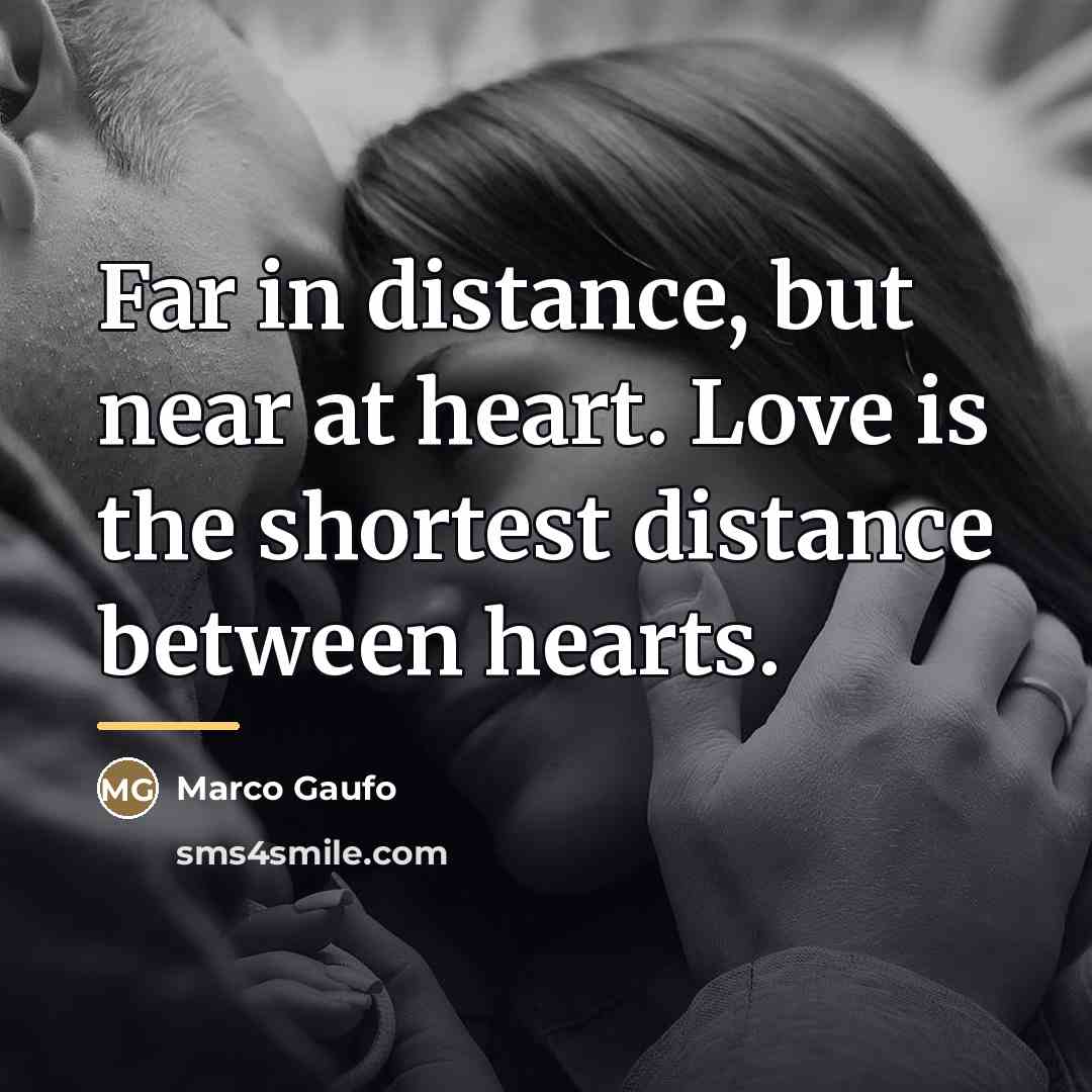“Far in distance, but near at heart. Love is the…” quote by Marco Gaufo