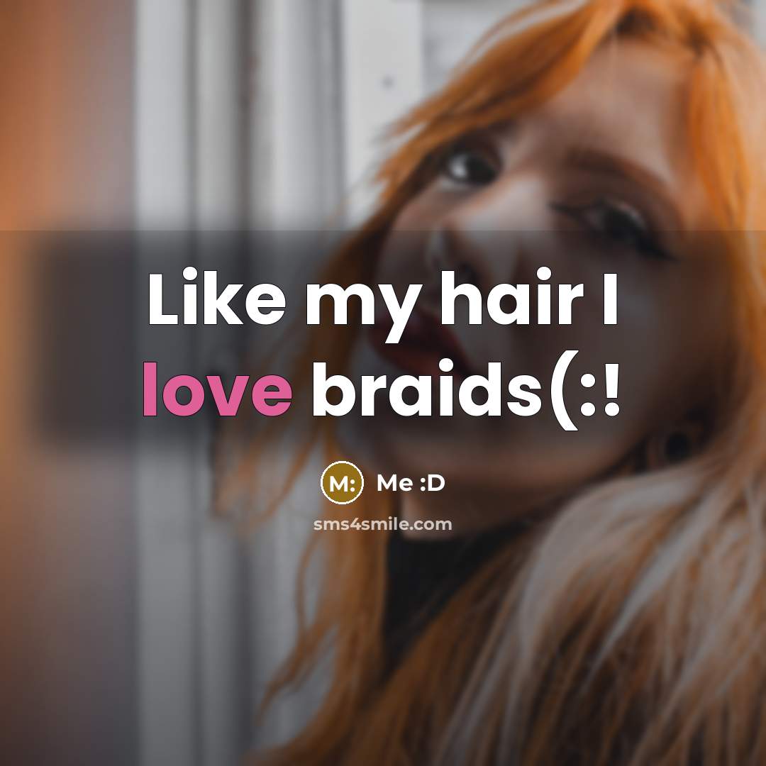 “Like my hair I love braids(:!…” quote by Me :D