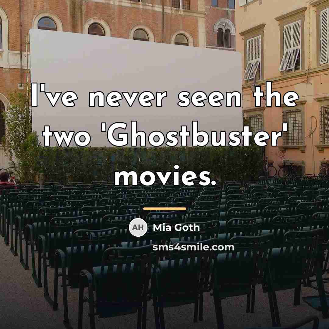 “I've never seen the two 'Ghostbuster' movies.…” quote by Mia Goth