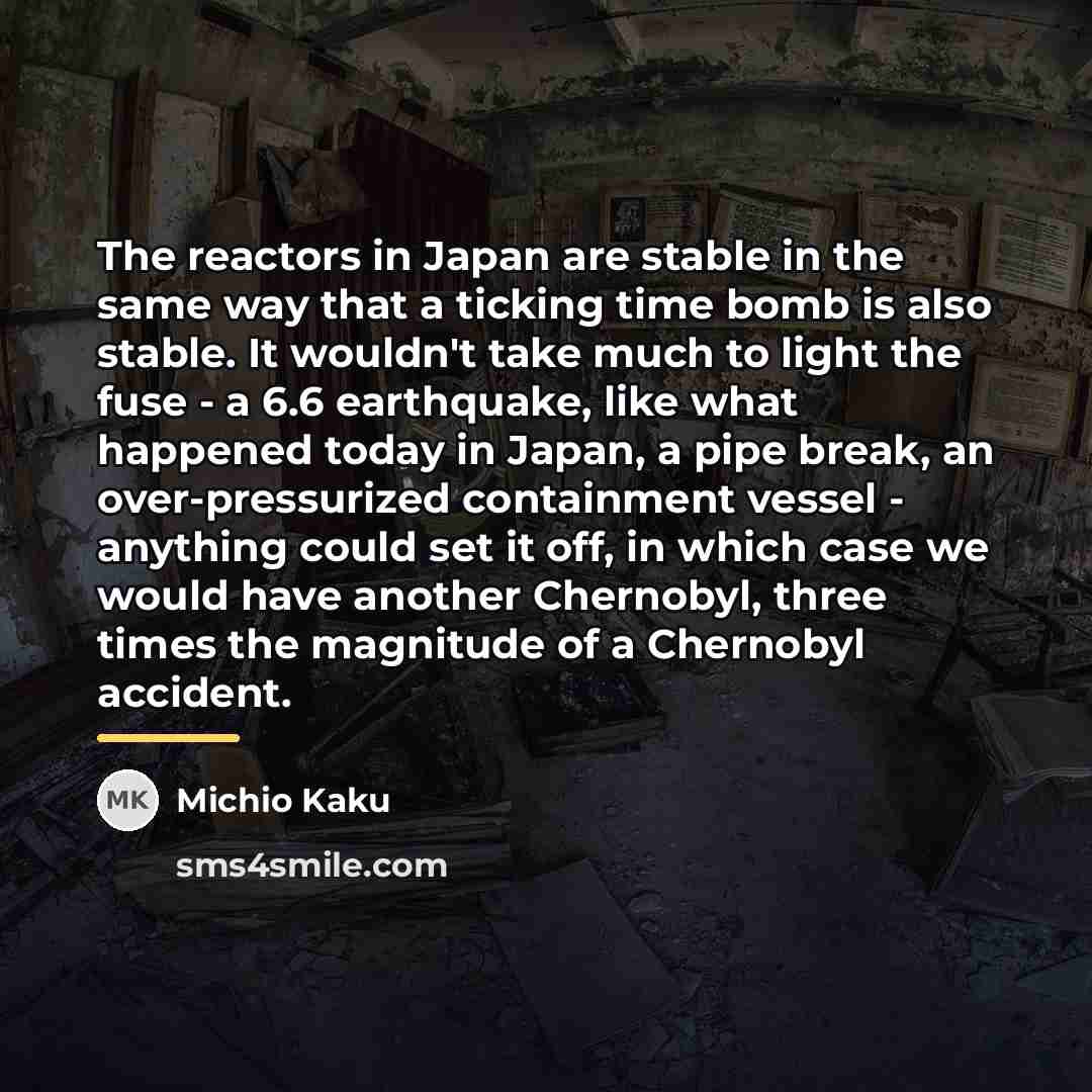 “The reactors in Japan are stable in the same way…” quote by Michio Kaku