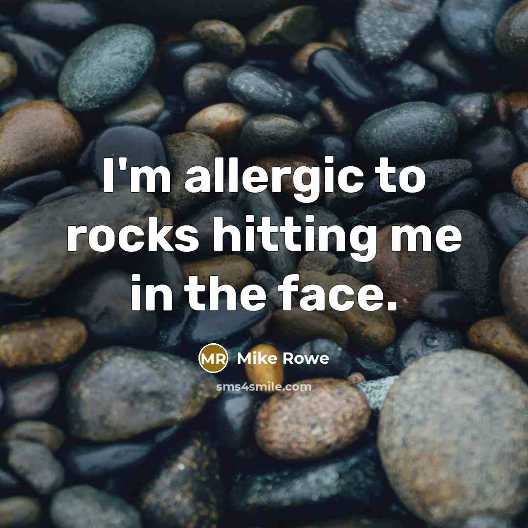 “I'm allergic to rocks hitting me in the face.…” quote by Mike Rowe