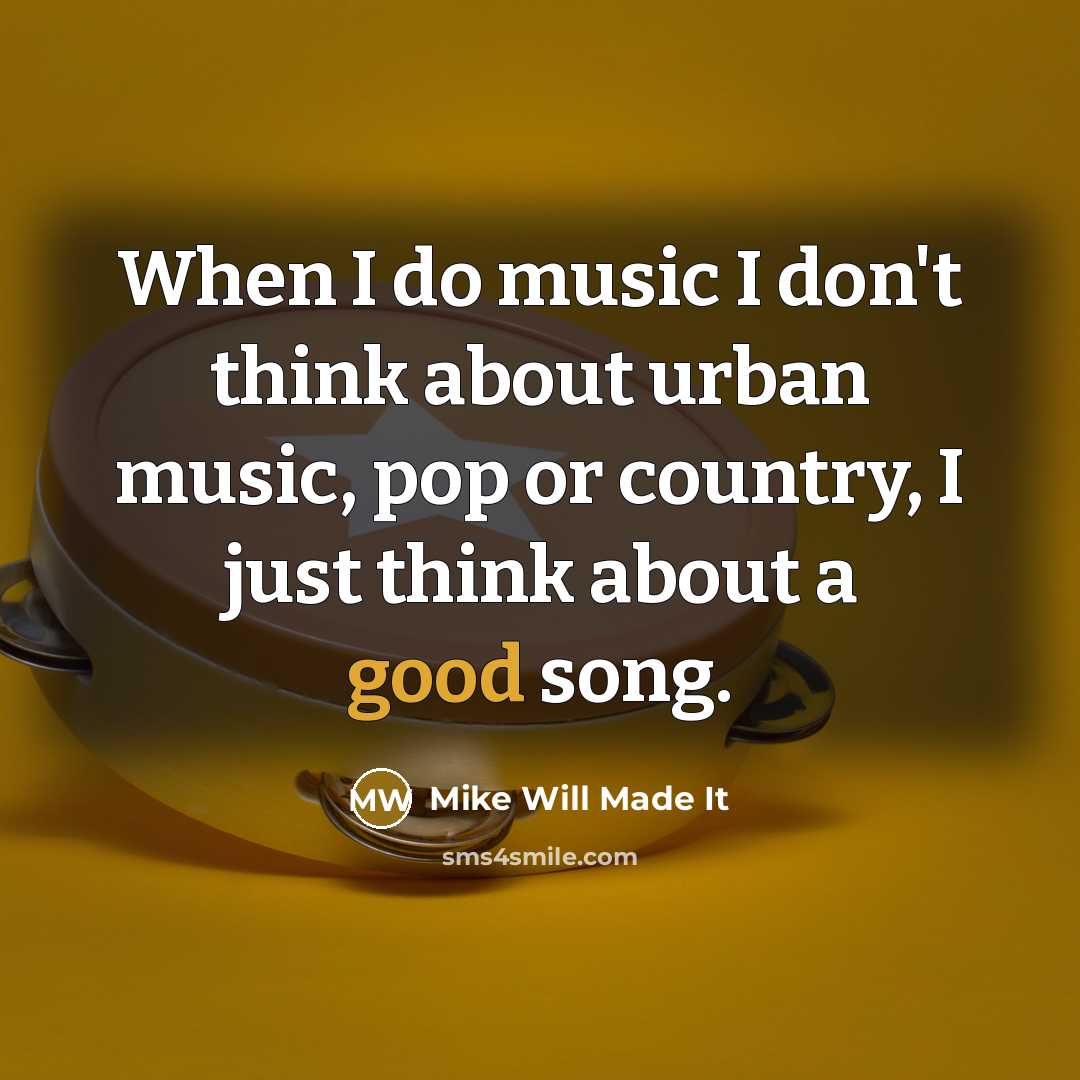 “When I do music I don't think about urban music,…” quote by Mike Will Made It