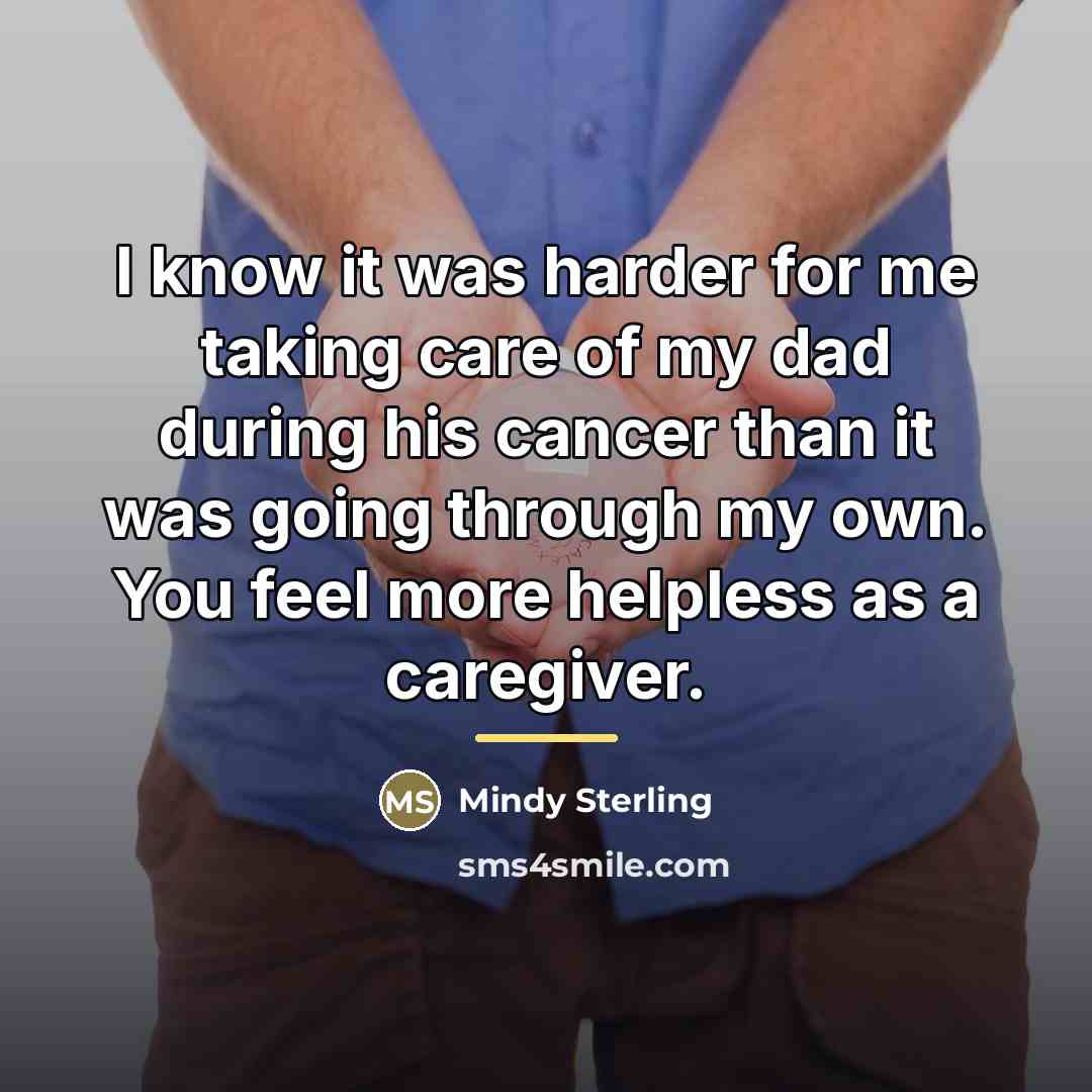 “I know it was harder for me taking care of…” quote by Mindy Sterling