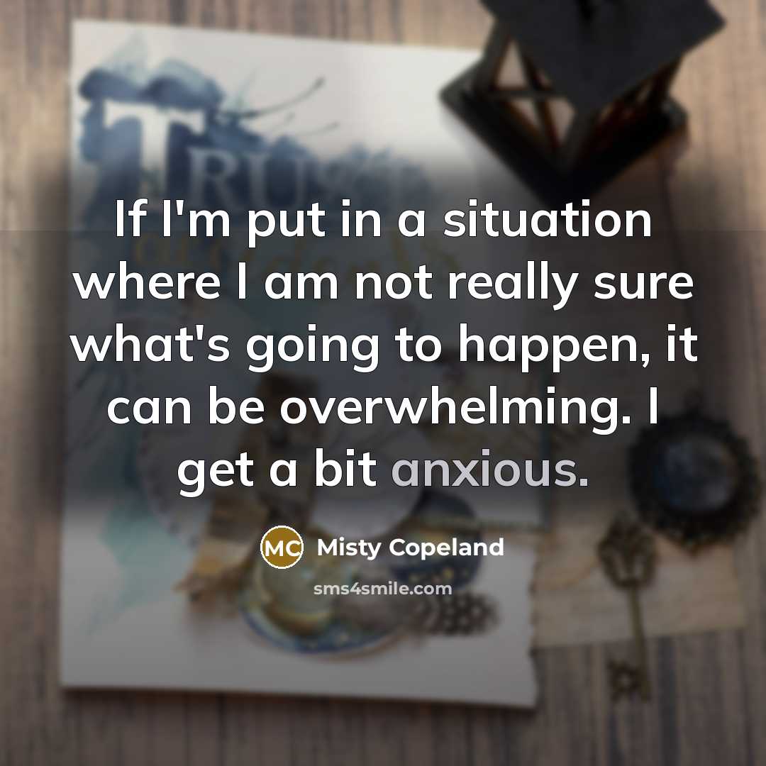 “If I'm put in a situation where I am not…” quote by Misty Copeland