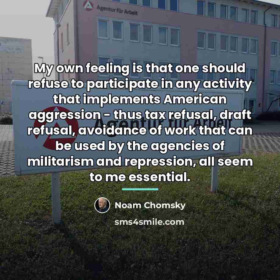 “My own feeling is that one should refuse to participate…” quote by Noam Chomsky