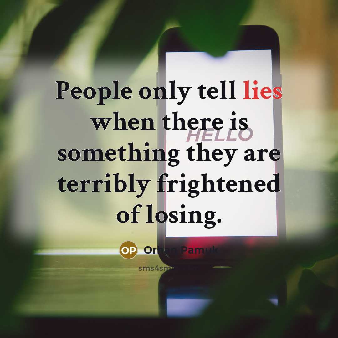 “People only tell lies when there is something they are…” quote by Orhan Pamuk