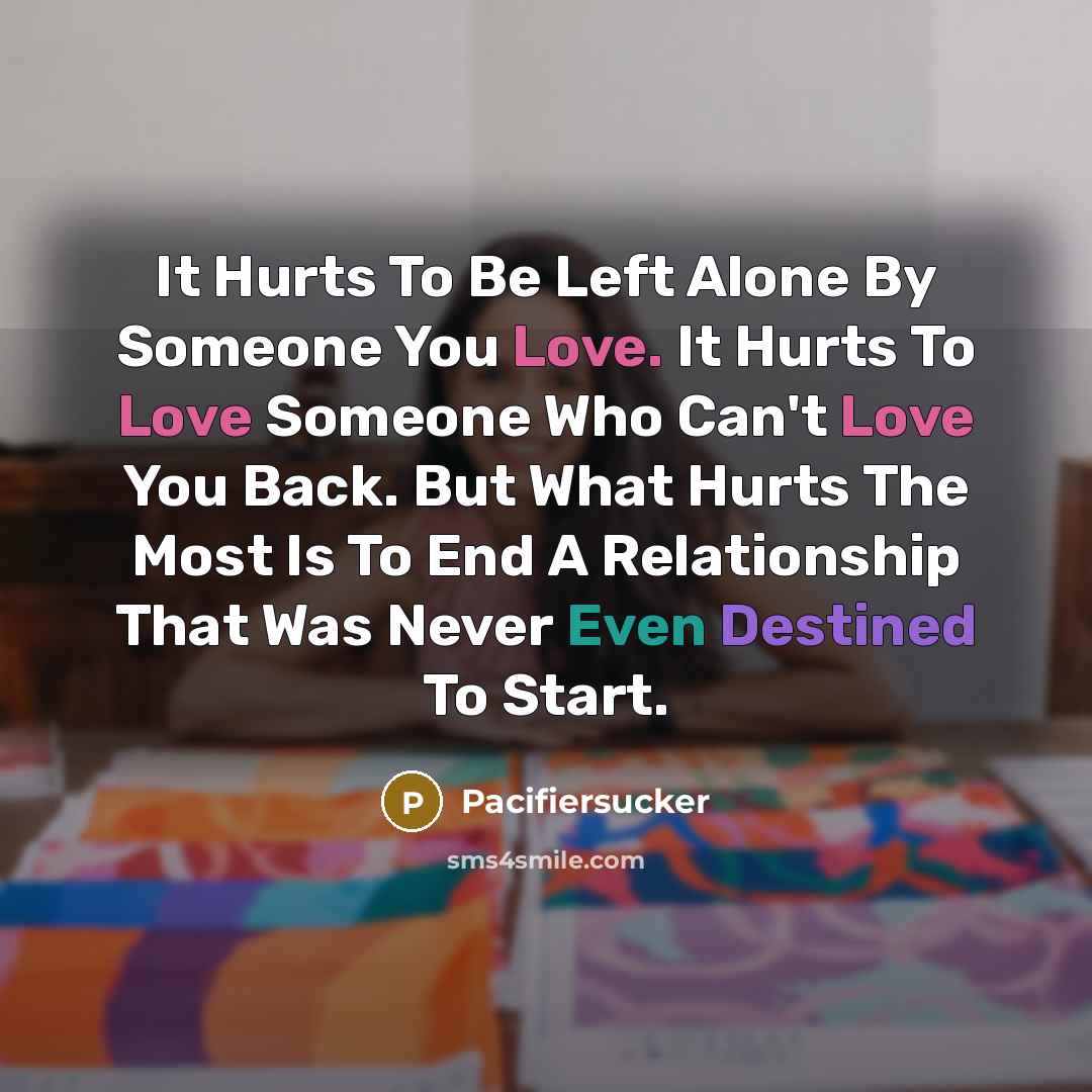 “It Hurts To Be Left Alone By Someone You Love.…” quote by Pacifiersucker