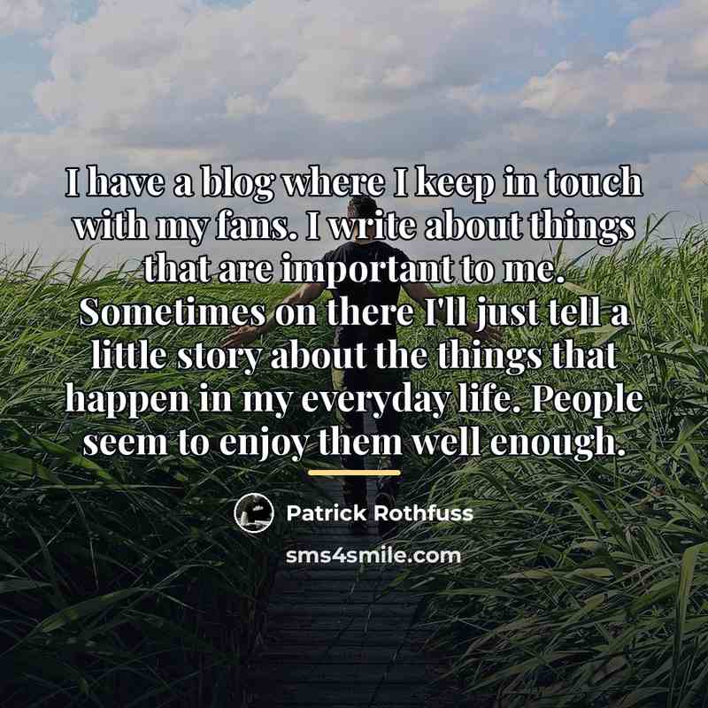 “I have a blog where I keep in touch with…” quote by Patrick Rothfuss