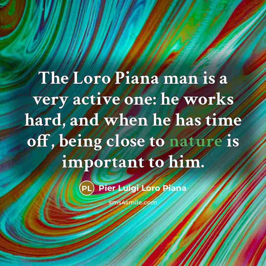 “The Loro Piana man is a very active one: he…” quote by Pier Luigi Loro Piana