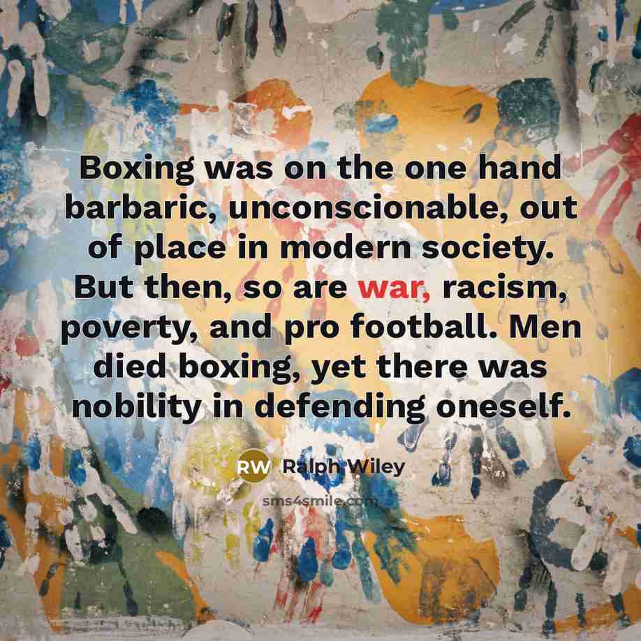 “Boxing was on the one hand barbaric, unconscionable, out of…” quote by Ralph Wiley