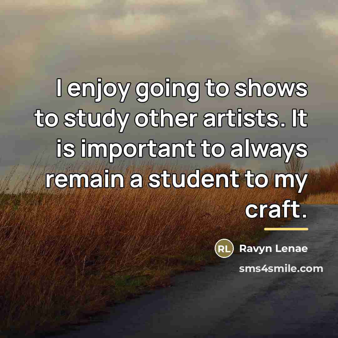 “I enjoy going to shows to study other artists. It…” quote by Ravyn Lenae